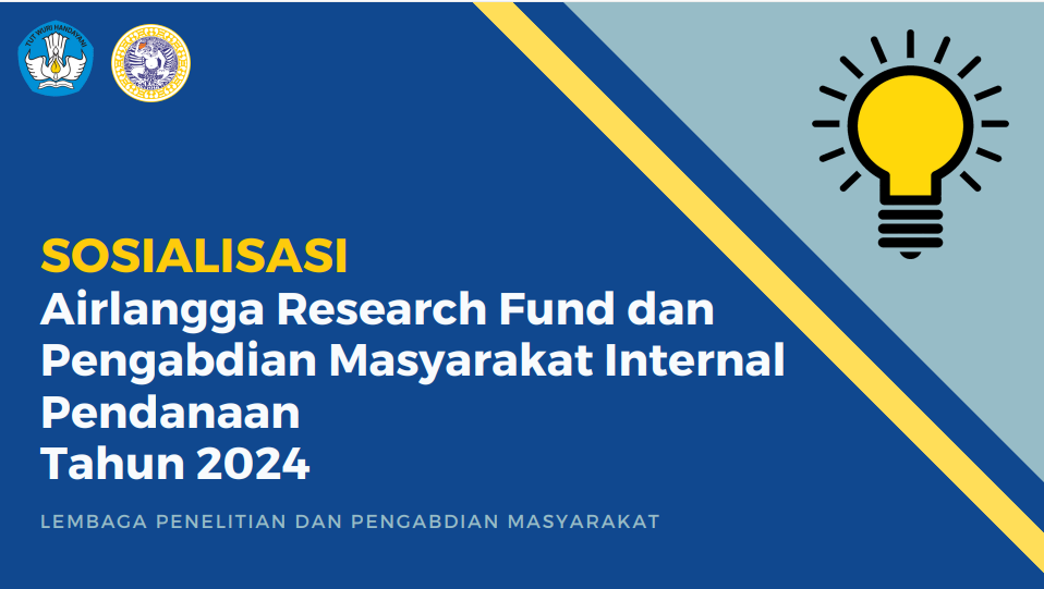 Meningkatkan partisipasi dosen di bidang penelitian dan pengabdian masyarakat, LPPM UNAIR melakukan sosialisasi ARF dan Pengmas Internal Pendanaan Tahun 2024